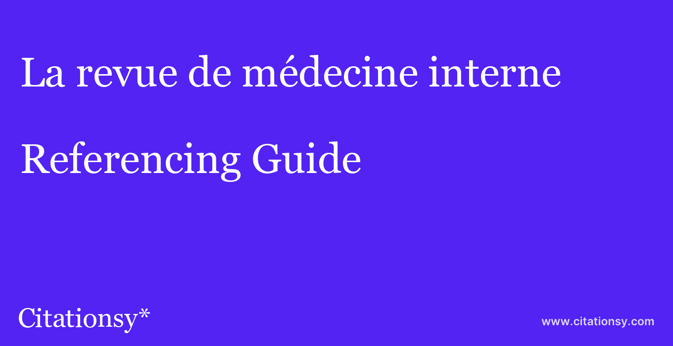 cite La revue de médecine interne  — Referencing Guide